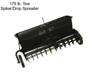 175 lb. Tow Spiker/Drop Spreader