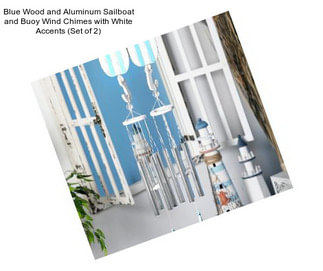 Blue Wood and Aluminum Sailboat and Buoy Wind Chimes with White Accents (Set of 2)