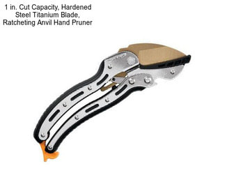 1 in. Cut Capacity, Hardened Steel Titanium Blade, Ratcheting Anvil Hand Pruner