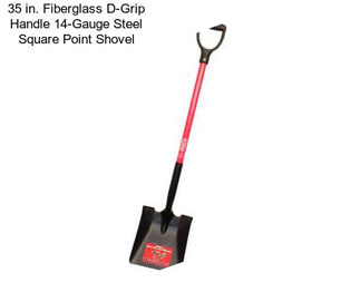 35 in. Fiberglass D-Grip Handle 14-Gauge Steel Square Point Shovel