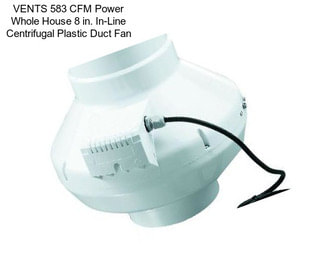 VENTS 583 CFM Power Whole House 8 in. In-Line Centrifugal Plastic Duct Fan