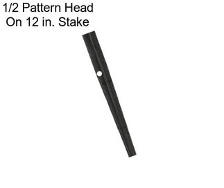 1/2 Pattern Head On 12 in. Stake