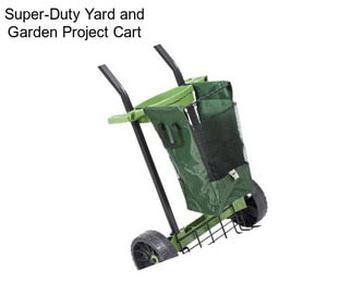 Super-Duty Yard and Garden Project Cart