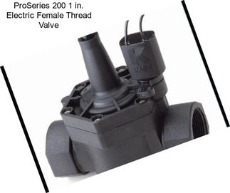 ProSeries 200 1 in. Electric Female Thread Valve