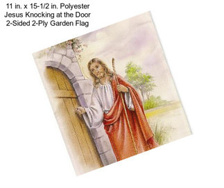 11 in. x 15-1/2 in. Polyester Jesus Knocking at the Door 2-Sided 2-Ply Garden Flag