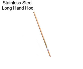 Stainless Steel Long Hand Hoe