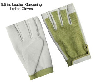 9.5 in. Leather Gardening Ladies Gloves