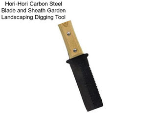 Hori-Hori Carbon Steel Blade and Sheath Garden Landscaping Digging Tool