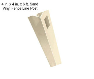 4 in. x 4 in. x 6 ft. Sand Vinyl Fence Line Post