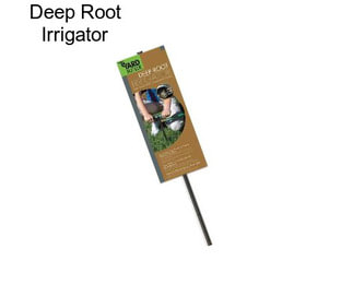Deep Root Irrigator