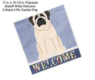 11 in. x 15-1/2 in. Polyester Mastiff White Welcome 2-Sided 2-Ply Garden Flag