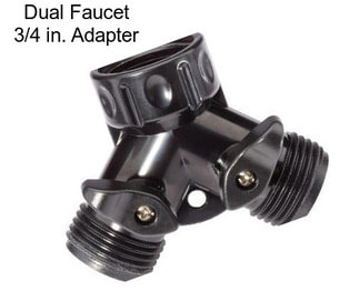 Dual Faucet 3/4 in. Adapter