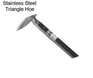 Stainless Steel Triangle Hoe
