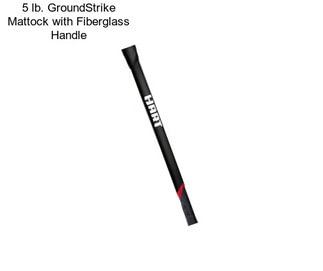 5 lb. GroundStrike Mattock with Fiberglass Handle