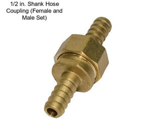 1/2 in. Shank Hose Coupling (Female and Male Set)