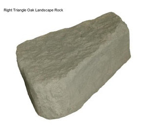 Right Triangle Oak Landscape Rock