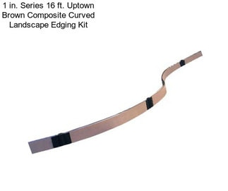 1 in. Series 16 ft. Uptown Brown Composite Curved Landscape Edging Kit