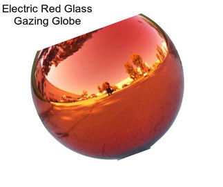 Electric Red Glass Gazing Globe