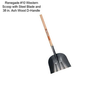 Renegade #10 Western Scoop with Steel Blade and 38 in. Ash Wood D-Handle