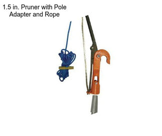 1.5 in. Pruner with Pole Adapter and Rope