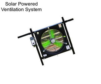 Solar Powered Ventilation System