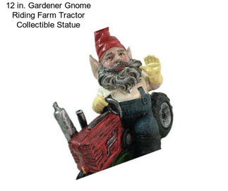 12 in. Gardener Gnome Riding Farm Tractor Collectible Statue