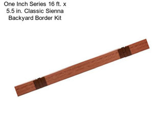 One Inch Series 16 ft. x 5.5 in. Classic Sienna Backyard Border Kit