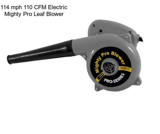 114 mph 110 CFM Electric Mighty Pro Leaf Blower