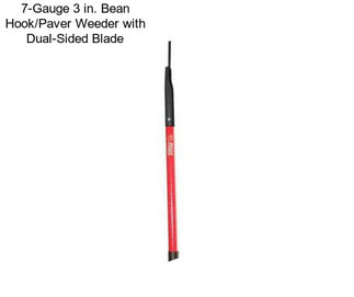 7-Gauge 3 in. Bean Hook/Paver Weeder with Dual-Sided Blade