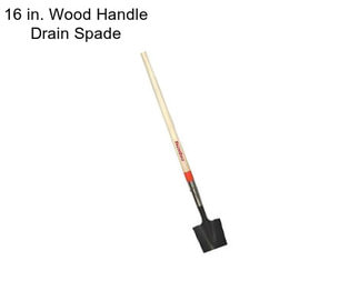 16 in. Wood Handle Drain Spade