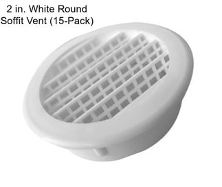 2 in. White Round Soffit Vent (15-Pack)