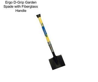 Ergo D-Grip Garden Spade with Fiberglass Handle