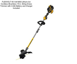 FLEXVOLT 60-Volt MAX Lithium-Ion Cordless Brushless 15 in. String Grass Trimmer with 3.0Ah Battery and Charger Included