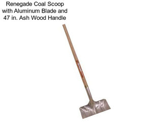 Renegade Coal Scoop with Aluminum Blade and 47 in. Ash Wood Handle