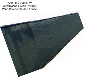 72 in. H x 300 in. W Polyethylene Green Privacy / Wind Screen Garden Fence