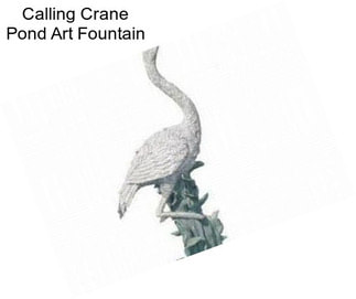Calling Crane Pond Art Fountain