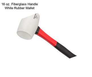 16 oz. Fiberglass Handle White Rubber Mallet