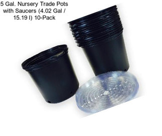 5 Gal. Nursery Trade Pots with Saucers (4.02 Gal / 15.19 l) 10-Pack