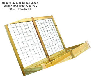 48 in. x 95 in. x 13 in. Raised Garden Bed with 95 in. W x 80 in. H Trellis Kit