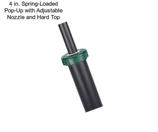 4 in. Spring-Loaded Pop-Up with Adjustable Nozzle and Hard Top