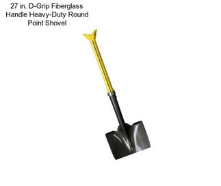 27 in. D-Grip Fiberglass Handle Heavy-Duty Round Point Shovel