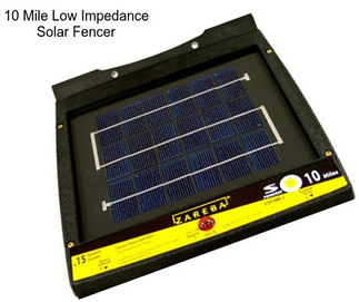 10 Mile Low Impedance Solar Fencer