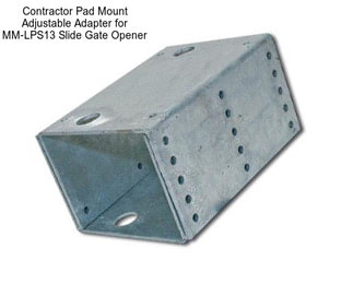 Contractor Pad Mount Adjustable Adapter for MM-LPS13 Slide Gate Opener