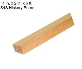 1 in. x 2 in. x 6 ft. S4S Hickory Board