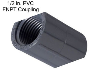 1/2 in. PVC FNPT Coupling