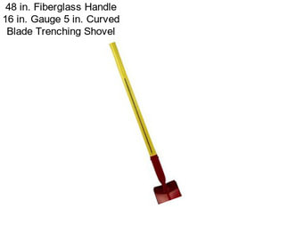 48 in. Fiberglass Handle 16 in. Gauge 5 in. Curved Blade Trenching Shovel