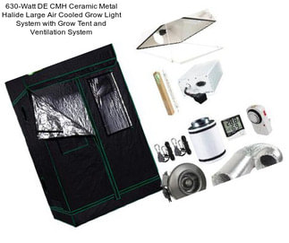 630-Watt DE CMH Ceramic Metal Halide Large Air Cooled Grow Light System with Grow Tent and Ventilation System