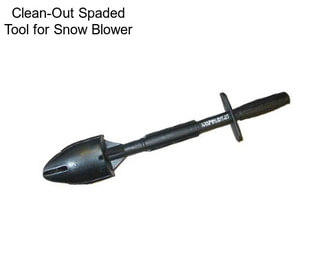 Clean-Out Spaded Tool for Snow Blower