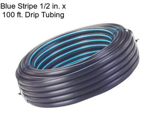 Blue Stripe 1/2 in. x 100 ft. Drip Tubing