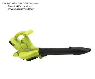 ION 200 MPH 350 CFM Cordless Electric 40V Handheld Blower/Vacuum/Mulcher